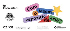Atelier pentru copii | Cum facem o expoziție de artă?