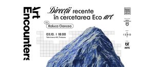 Talk Raluca Oancea: Direcții recente în cercetarea eco-art