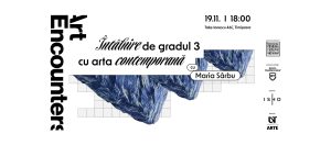 Întâlnire de gradul trei cu arta contemporană, cu Maria Sârbu