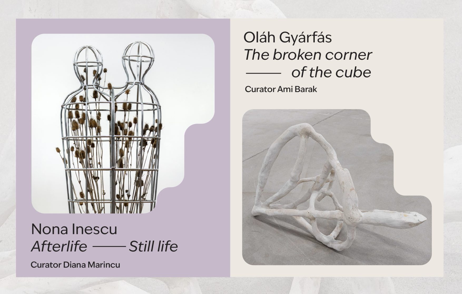 Vernisaj Nona Inescu: Afterlife – Still Life și Oláh Gyárfás: Colțul ciobit al cubului / The Broken Corner of the Cube